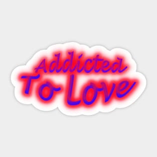 Addicted To Love Neon Colors Sticker